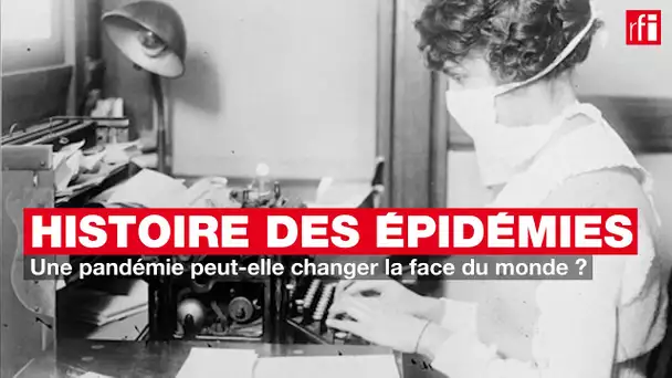 Histoire des épidémies #21 - Une pandémie peut-elle changer la face du monde ?