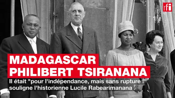Il était «pour l'indépendance, mais sans rupture ! », souligne l'historienne Lucile Rabearimanana