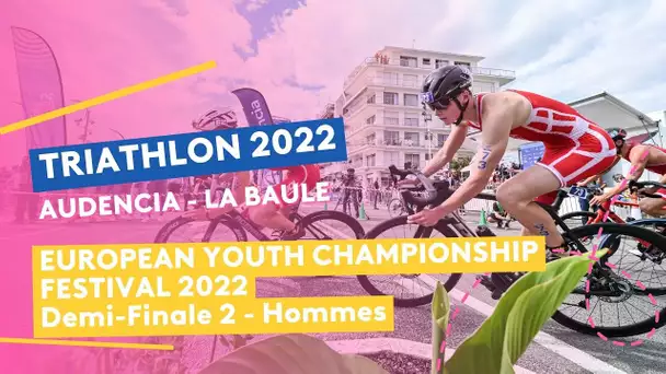 Triathlon Audencia-La Baule 2022 :  Demi-Finale 1 hommes / Championnats d’Europe Jeunes