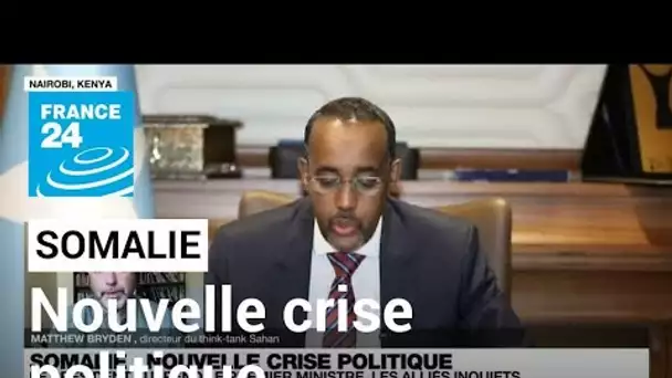 Somalie : nouvelle crise politique, le président suspend le Premier ministre • FRANCE 24