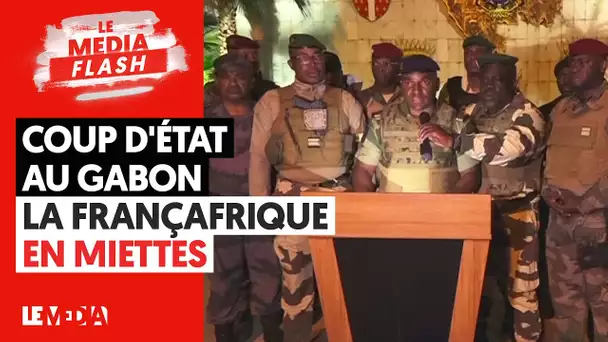 COUP D'ÉTAT AU GABON, LA FRANÇAFRIQUE EN MIETTES