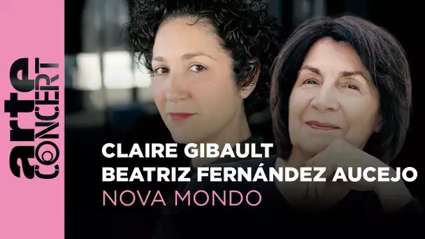 Claire Gibault & Beatriz Fernández Aucejo - Nova Mondo - ARTE Concert
