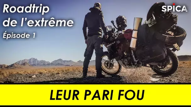 Roadtrip de l'extrême #Ep1 : leur pari fou