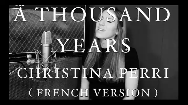 A THOUSAND YEARS ( FRENCH VERSION ) CHRISTINA PERRI ( SARA'H COVER )