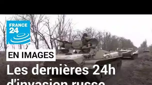 EN IMAGES : les dernières 24h de l'invasion russe en Ukraine • FRANCE 24