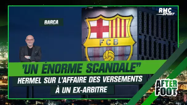 Barça : "C'est un énorme scandale", Hermel réagit à l'affaire des versements à un ex-arbitre