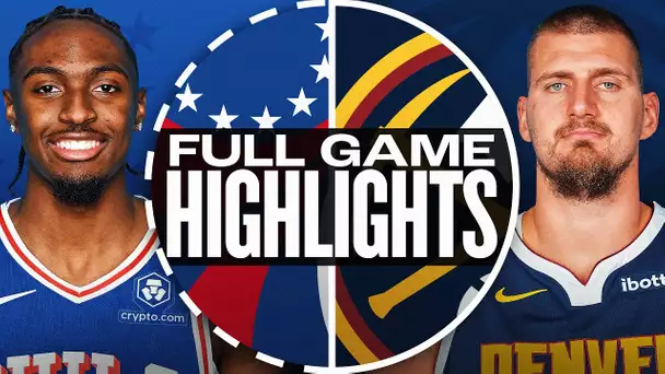 76ERS at NUGGETS | FULL GAME HIGHLIGHTS | January 21, 2025