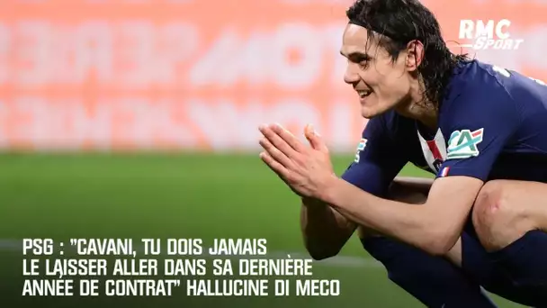 PSG : "Cavani, tu dois jamais le laisser aller dans sa dernière année de contrat" hallucine Di Meco