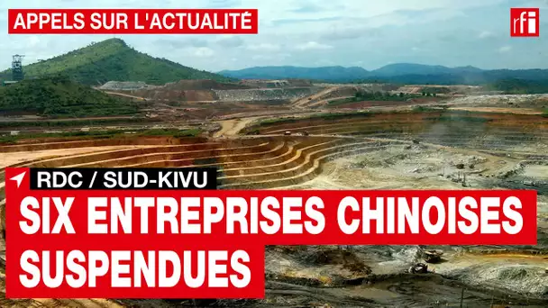 RDC : six entreprises chinoises suspendues pour  activités illégales • RFI