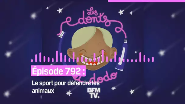 Les dents et dodo - “Épisode 792 : Le sport pour défendre les animaux”