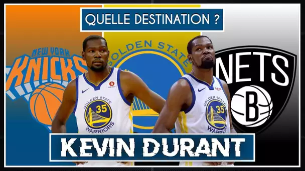 QUELLE DESTINATION POUR KEVIN DURANT ? (Warriors, Knicks, Nets)