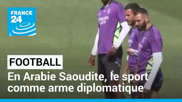 Football : en Arabie Saoudite, le sport comme arme diplomatique • FRANCE 24