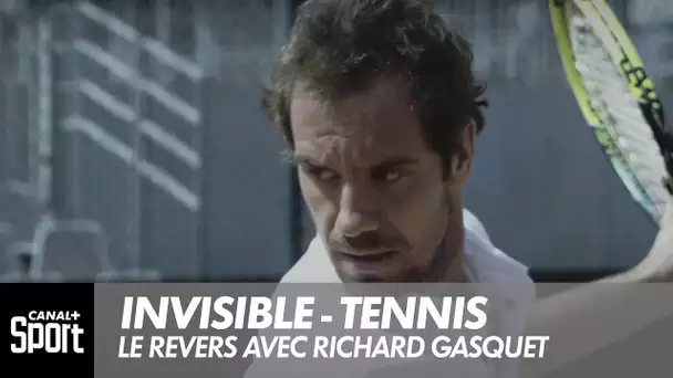 Invisible - Tennis : Le revers avec Richard Gasquet