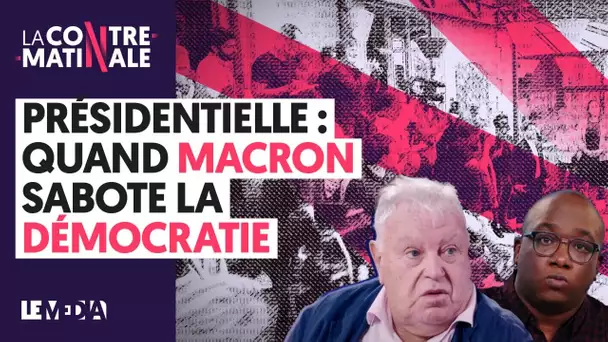 PRÉSIDENTIELLE : QUAND MACRON SABOTE LA DÉMOCRATIE | CONTRE-MATINALE #108