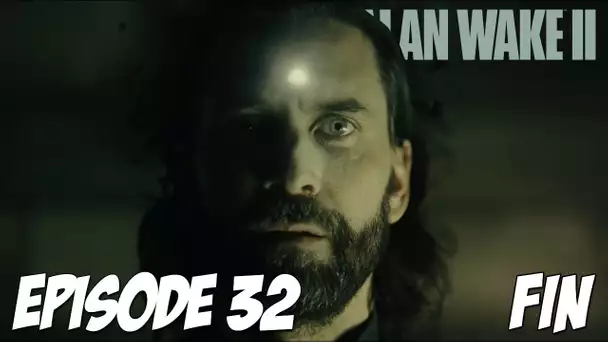 ALAN WAKE II : FIN | EPISODE 32 / Partie 2 | 4K60