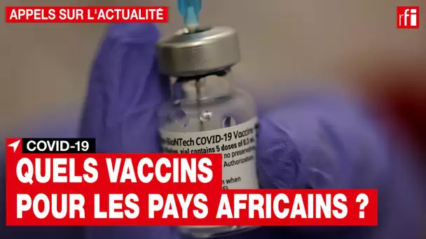 Covid-19 : quels vaccins pour les pays africains ?