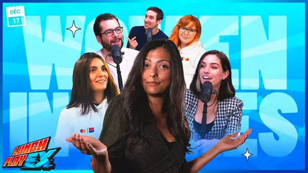 TABLE RONDE spécial Women In Games | LE LUNCHPLAY EX #209