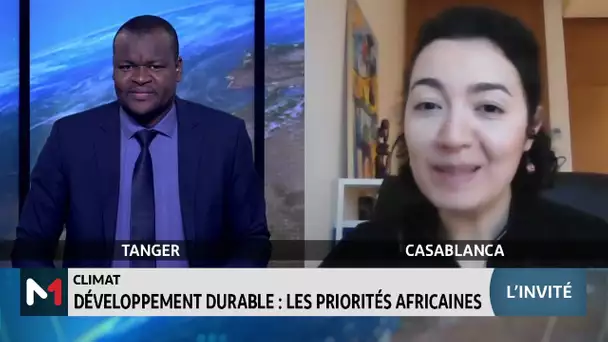 Climat-Développement durable : Le point sur les priorités africaines avec Soha Benchekroun