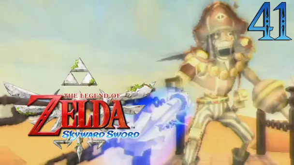 Zelda Skyward Sword : Le Galion des Sables | Ep.41 - Let&#039;s Play