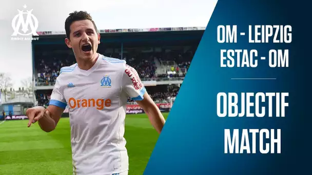 Les coulisses d' OM - LEIPZIG & ESTAC - OM | Objectif Match