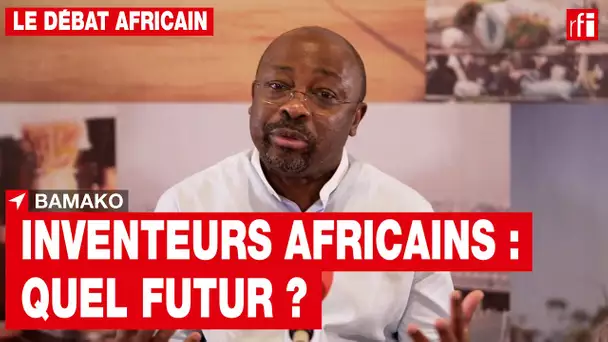 Le débat africain - Bamako : Inventeurs, quel futur ? • RFI