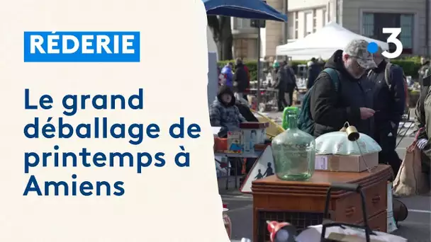 Réderie d'Amiens : le grand déballage de printemps