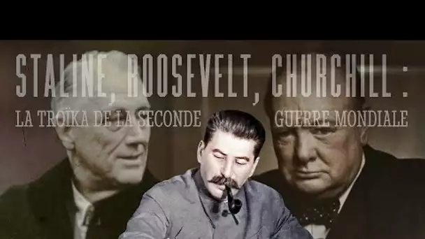🎞#Documentaire - Staline, Roosevelt, Churchill  la troïka de la seconde guerre mondiale