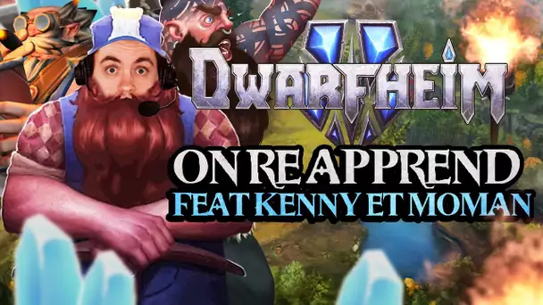 DwarfHeim #7 : On re-apprend (ft. Kenny et MoMaN)