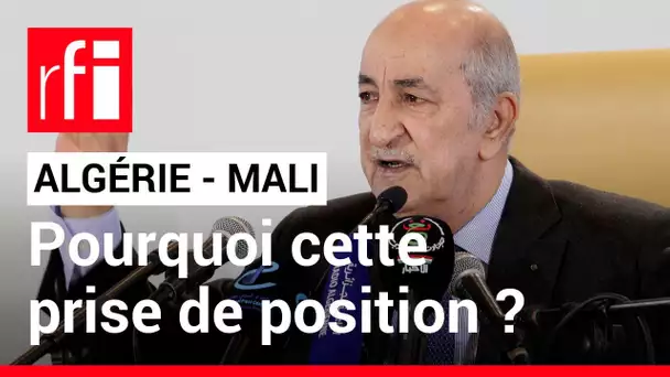 Algérie : Tebboune critique le pouvoir de transition malien • RFI