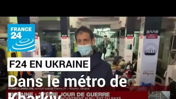 France 24 en Ukraine : avec les civils réfugiés dans le métro de Kharkiv • FRANCE 24