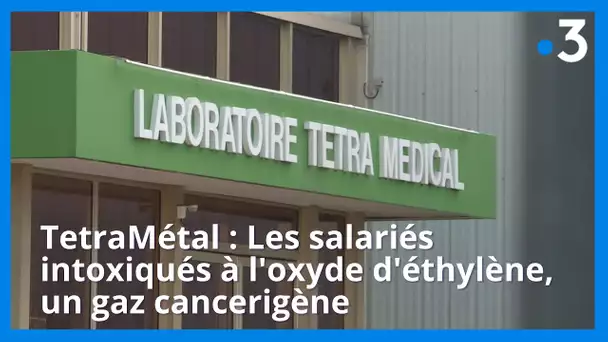 TetraMétal : Les salariés intoxiqués à l'oxyde d'éthylène, un gaz cancérigène