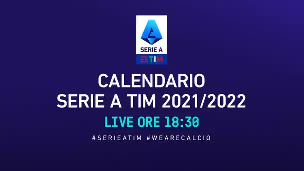 🔴 LIVE | Calendario Serie A TIM 2021/2022