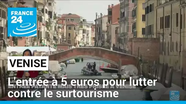 Venise : l'entrée à 5 euros pour lutter contre le surtourisme • FRANCE 24