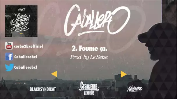 02 Caballero - Foume ça (Prod by Le Seize)