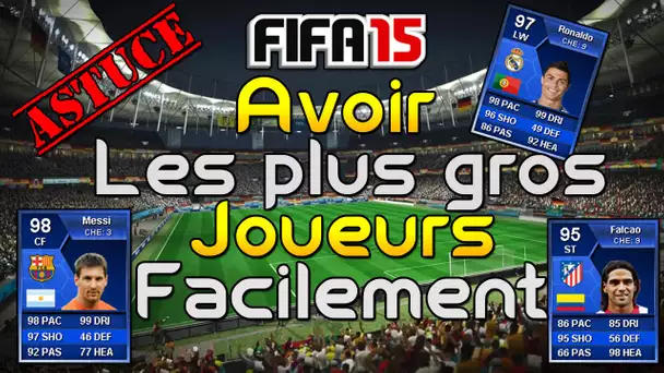 FUT 15 : AVOIR LES PLUS GROS JOUEURS FACILEMENT