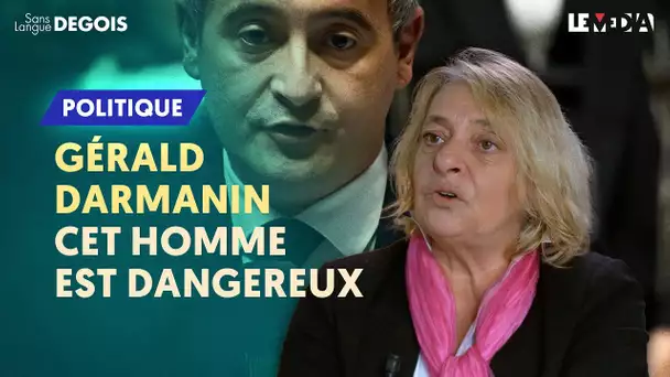 GÉRALD DARMANIN : CET HOMME EST DANGEREUX