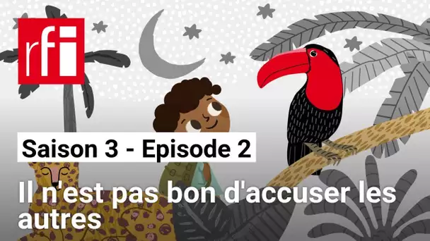 L'Afrique en conte S3 [2] : Il n'est pas bon d'accuser les autres • RFI