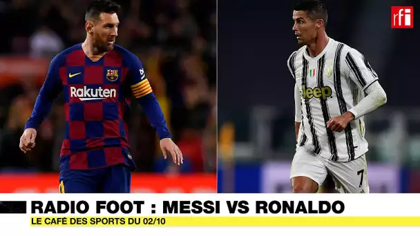 Radio Foot : Messi vs Ronaldo. Les retrouvailles