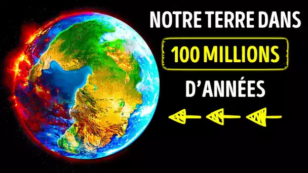 Regarde La Terre Changer 100 Millions D’années Dans Le Futur