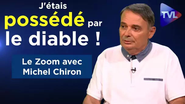 "J'étais possédé par le diable !" - Le Zoom - Michel Chiron - TVL