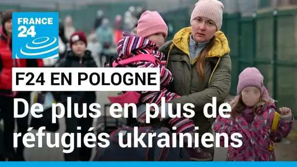 Guerre en Ukraine : La Pologne accueille de plus en plus de réfugiés • FRANCE 24