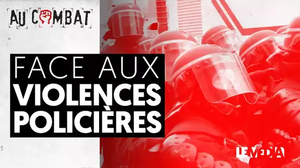 FACE AUX VIOLENCES POLICIÈRES | AU COMBAT