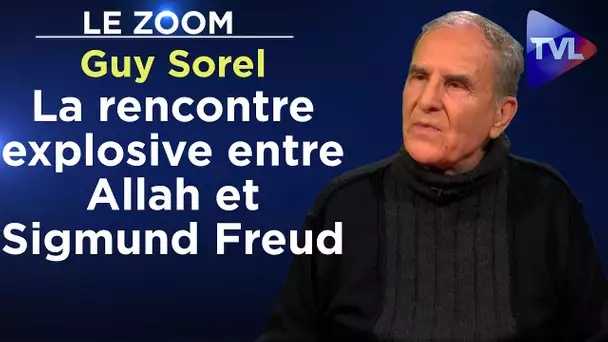 La rencontre explosive entre Allah et Sigmund Freud - Le Zoom - Guy Sorel - TVL