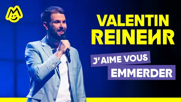 Valentin Reinehr – J'aime vous emmerder