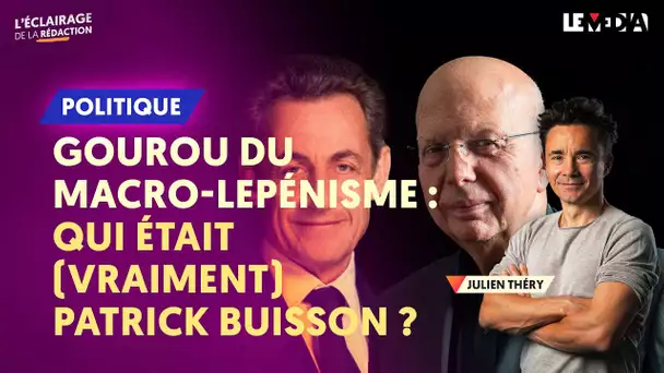 GOUROU DU MACRO-LEPENISME : MAIS QUI ÉTAIT (VRAIMENT) PATRICK BUISSON ?