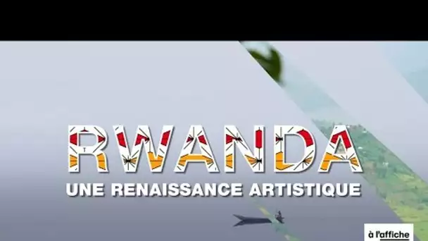 Rwanda : la renaissance artistique (1/3) • FRANCE 24