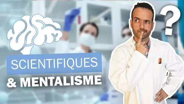 QUE DISENT LES SCIENTIFIQUES DU MENTALISME ?