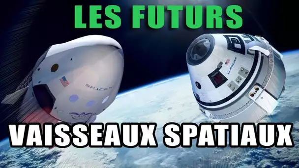 SpaceX / Boeing : Les FUTURS VAISSEAUX SPATIAUX - LDDE