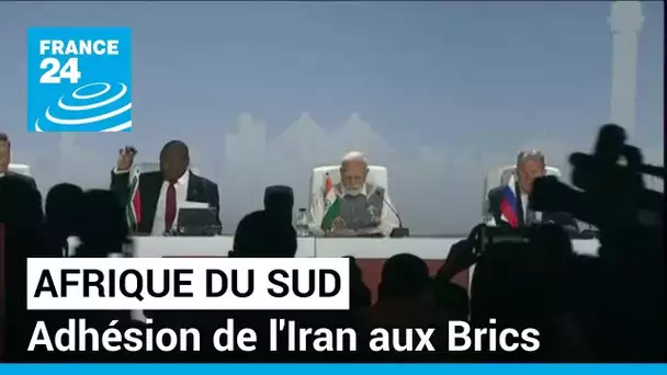 Adhésion de l'Iran aux Brics : un "succès stratégique" pour sa diplomatie • FRANCE 24