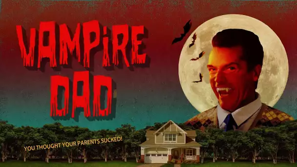 Vampire Dad 2020 (Comedy film) You thought your parents sucked